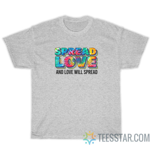 Spread Love And Love Will Spread T-Shirt