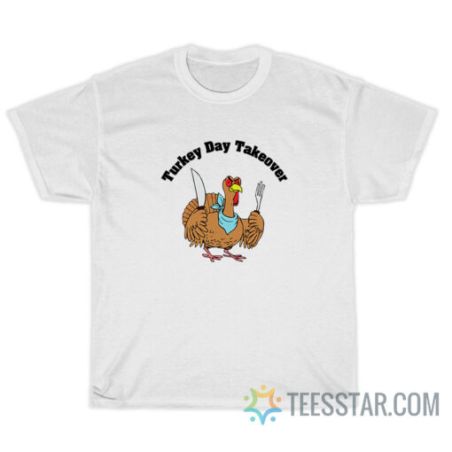 Turkey Day Takeover Thanksgiving T-Shirt