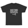 Vasectomies Prevent Abortions T-Shirt