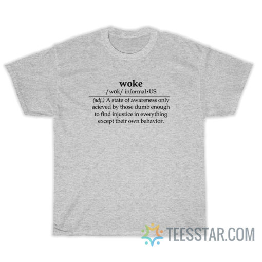 Woke Definition A State Of Awareness T-Shirt