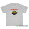 Communism You Masked For It T-Shirt