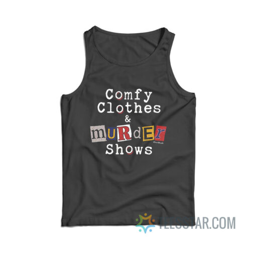 Comfy Clothes And Murder Show Tank Top