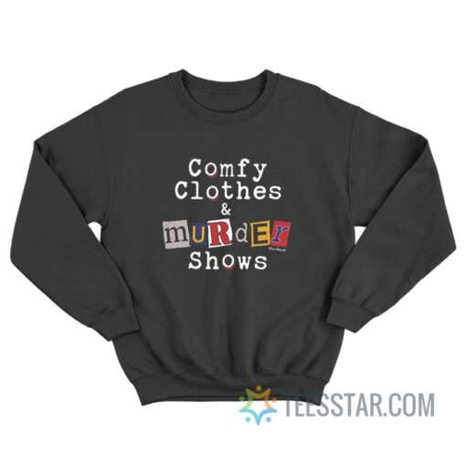 Comfy Clothes And Murder Show Sweatshirt