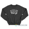 Detroit Girl Around The World Sweatshirt