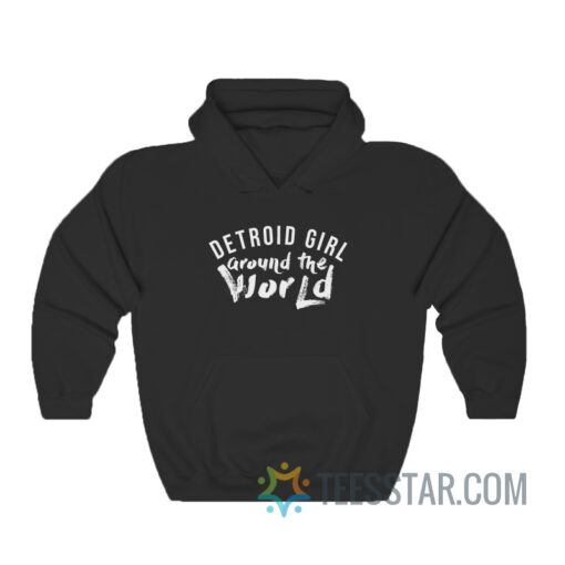 Detroit Girl Around The World Hoodie