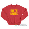 Fuck The Cowboys Sweatshirt