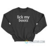 Lick My Boots Chyna Joan Laurer Sweatshirt