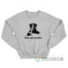 Lick My Boots Sweatshirt For Men And Women