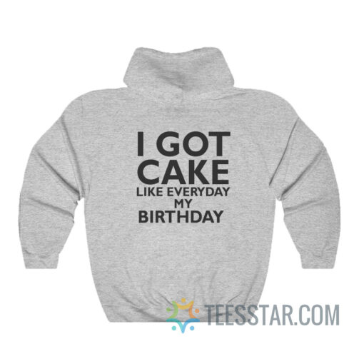 Lil Wayne I Got Cake Like Everyday My Birthday Hoodie