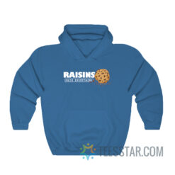 Raisins Ruin Everything Hoodie