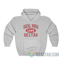 Real Men Love Deltas Hoodie