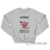 Warning Badness Level Unusually Level Sweatshirt