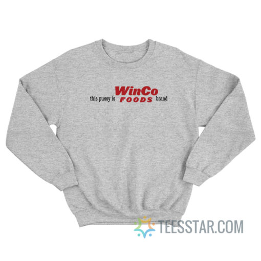 Winco This Pussy Is Foods Brand Sweatshirt