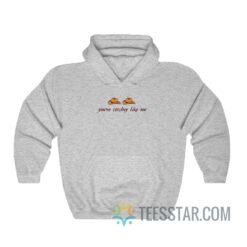 You're Cowboy Like Me Hoodie For Men And Women