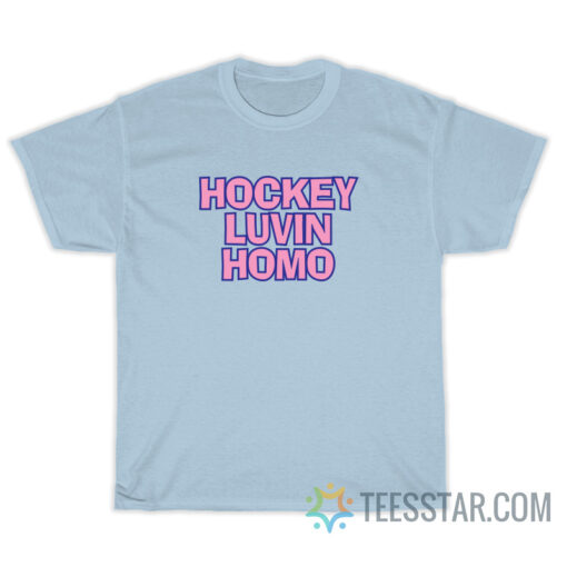 Hockey Luvin Homo T-Shirt For Unisex