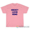 Hockey Luvin Homo T-Shirt For Unisex