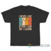 I Never Lose Either I Win Or I Learn T-Shirt