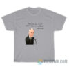 Instead What Have We Got Paul Keating T-Shirt