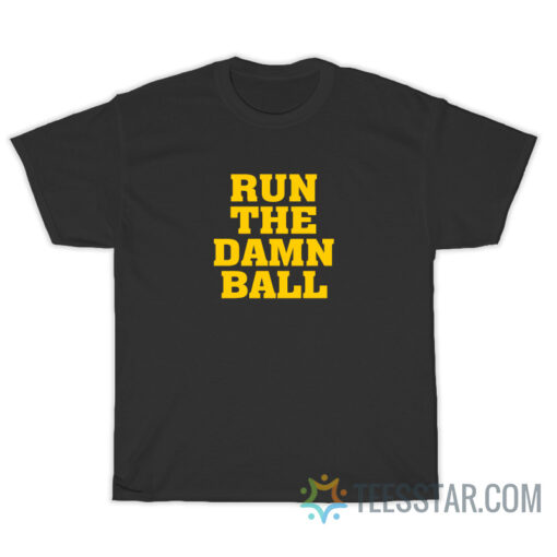 Run The Damn Ball T-Shirt For Unisex