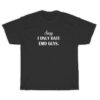Sorry I'm Only Date Emo Guys T-Shirt For Unisex