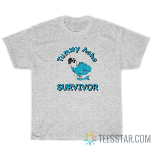 Tummy Ache Survivor T-Shirt