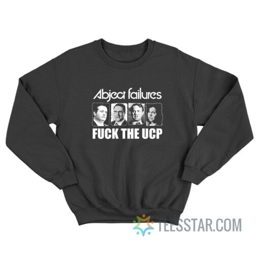 Abject Failure Fuck The UCP Sweatshirt For Unisex