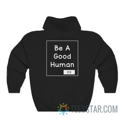 Be A Good Human Hoodie