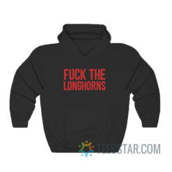 Fuck The Longhorns Hoodie