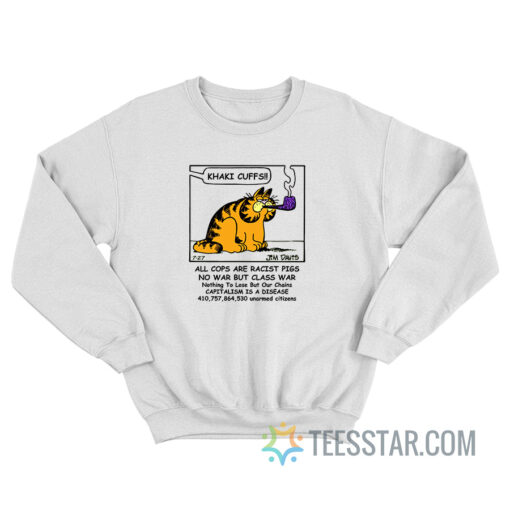 Garfield Khaki Cuffs All Cops Are Racist Pigs Sweatshirt