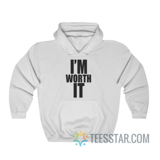 I'm Worth It Hoodie