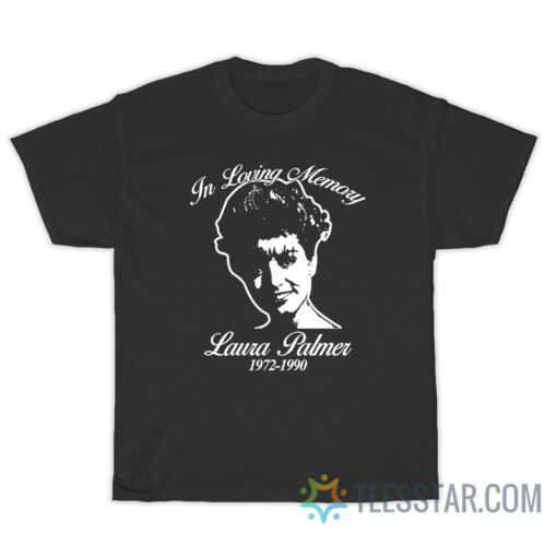 In Loving Memory Laura Palmer 1972 1990 T-Shirt