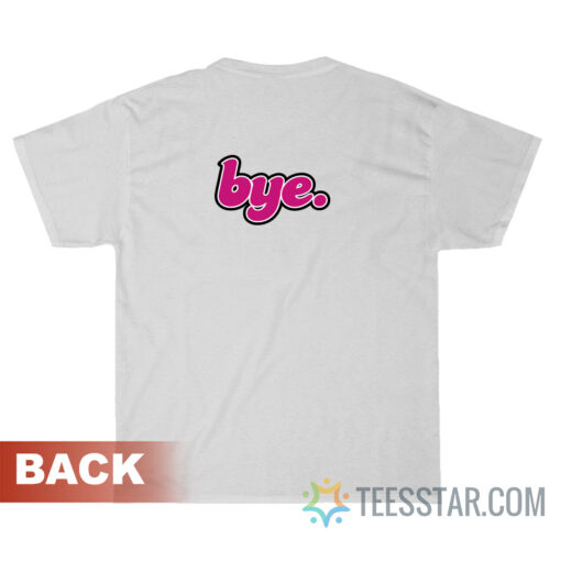 Love You Baby Bye T-Shirt For Unisex