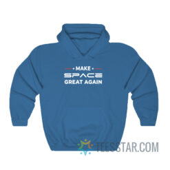 Make Space Great Again Hoodie For Men And Women