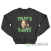 Michael Cage That's Nasty Sweatshirt For Unisex