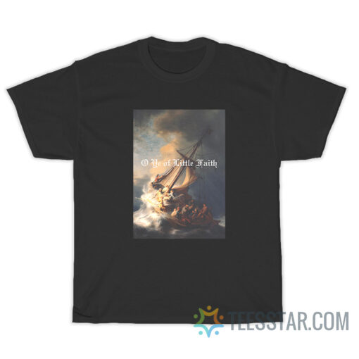 O Ye Of Little Faith Storm On The Sea Of Galilee T-Shirt