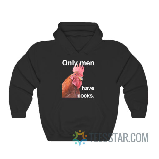 Only Men Have Cocks Hoodie For Men And Women