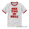 See You In Hell Ringer T-Shirt For Unisex