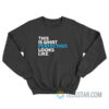 This Is What Perfection Looks Like Sweatshirt For Unisex