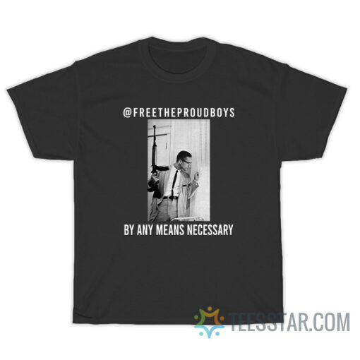 Free The Proud Boys By Any Means Necessary T-Shirt