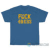 Fuck 49ers Los Angeles Rams T-Shirt