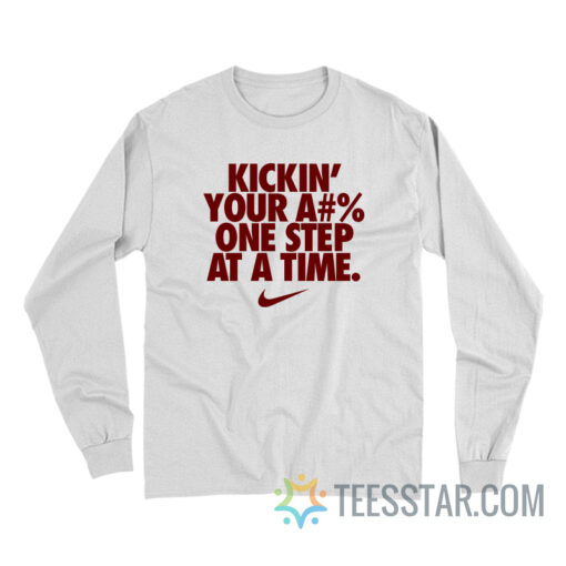 Kicking Your Ass One Step At A Time Long Sleeve