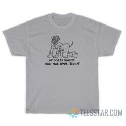 My Dog Is Smarter Than Your Honor Student T-Shirt