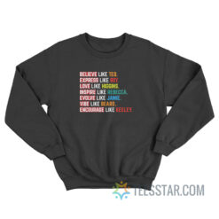 Believe Like Ted Express Like Roy Sweatshirt