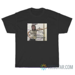 Harry Unstable Meme - Don't Touch Me T-Shirt