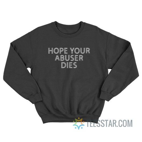 hope your abuser dies shirt