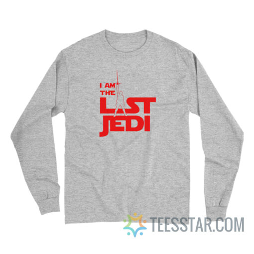 I Am The Last Jedi Star Wars Long Sleeve