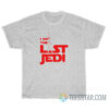 I Am The Last Jedi Star Wars T-Shirt