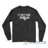 It Ain't Good Enough Oklahoma Sooners Long Sleeve