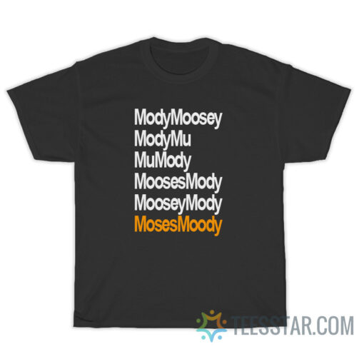 ModyMoosy ModyMu MuMody MoosesMody MooseyMody T-Shirt