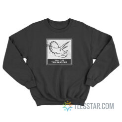 Save The Triceratops Sweatshirt